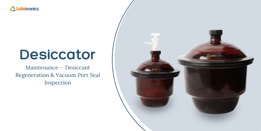 Desiccator Maintenance: Desiccant Regeneration & Vacuum Port Seal Inspection