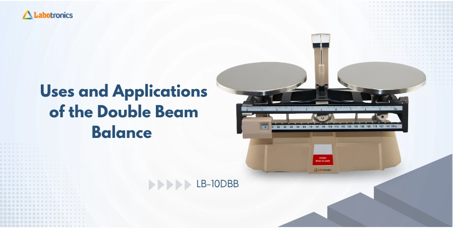 Double Beam Balance – Uses And Applications In Laboratory Weighing