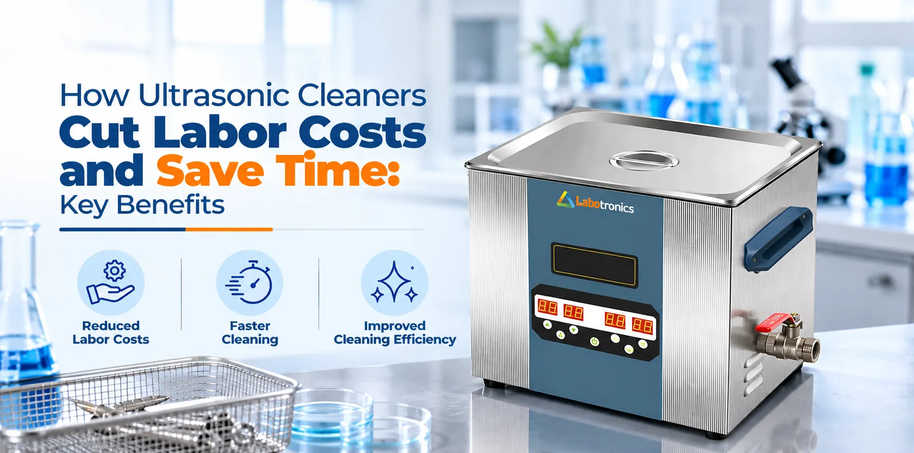 How Ultrasonic Cleaners Cut Labor Costs And Save Time: Key Benefits