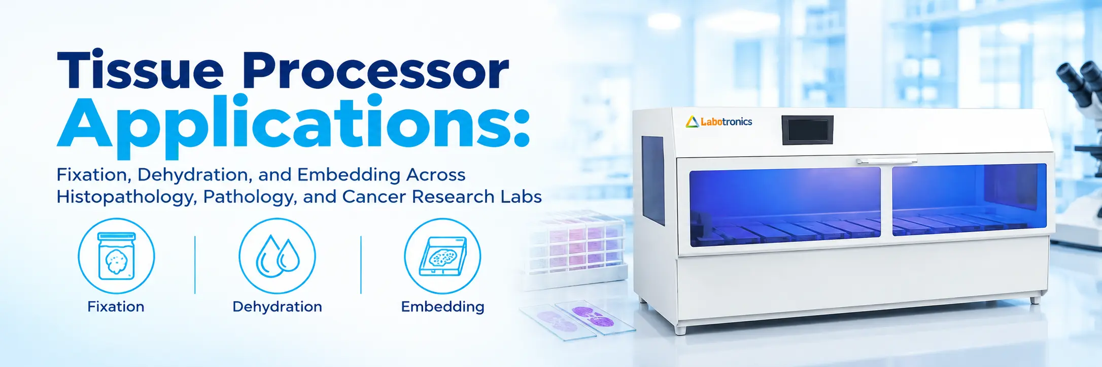 Tissue Processor Applications: Fixation, Dehydration, And Embedding Across Histopathology, Pathology