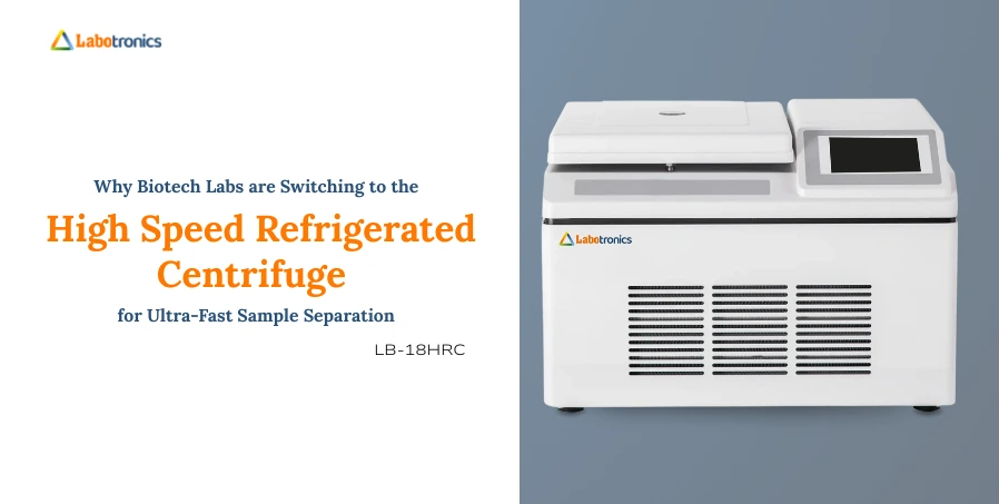 Why Biotech Labs Are Switching To The LB-18HRC High Speed Refrigerated Centrifuge
